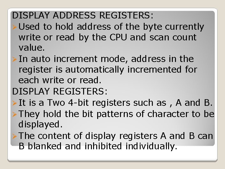 DISPLAY ADDRESS REGISTERS: Ø Used to hold address of the byte currently write or