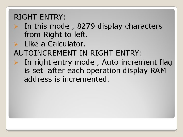 RIGHT ENTRY: Ø In this mode , 8279 display characters from Right to left.