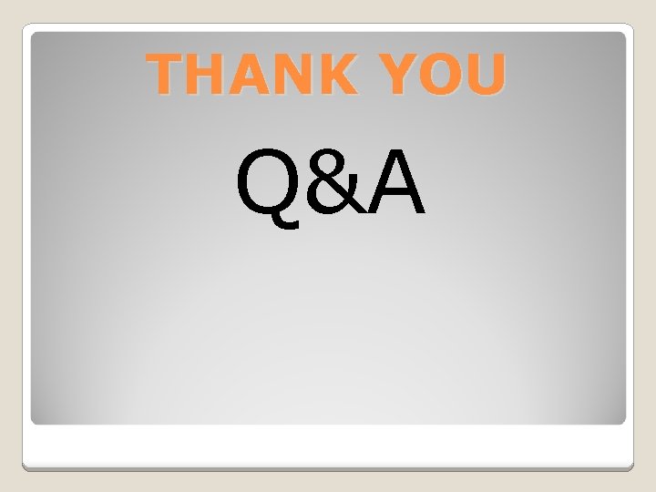 THANK YOU Q&A 