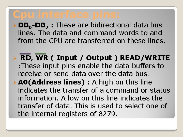 Cpu interface pins: Ø DB 0 -DB 7 : These are bidirectional data bus