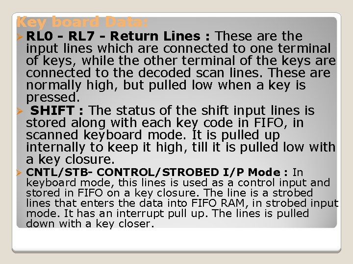 Key board Data: Ø RL 0 - RL 7 - Return Lines : These