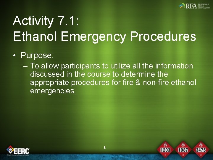 Activity 7. 1: Ethanol Emergency Procedures • Purpose: – To allow participants to utilize