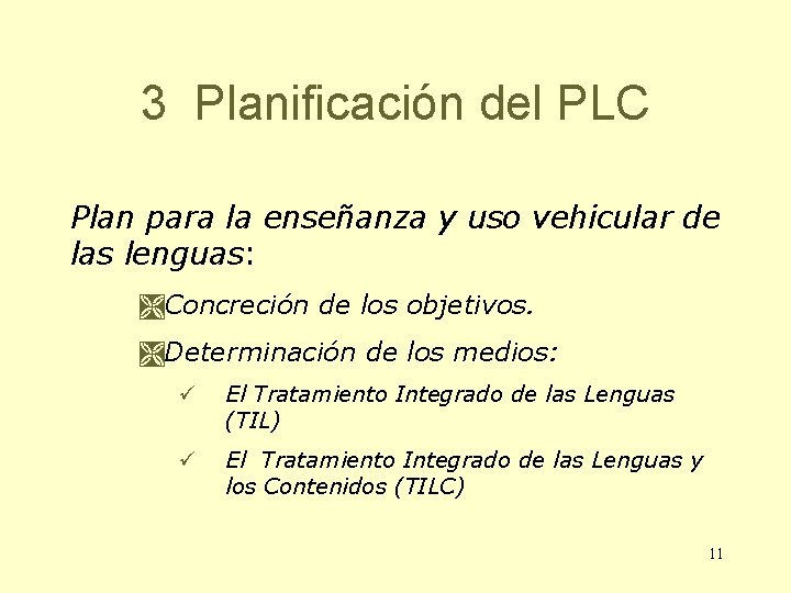 3 Planificación del PLC Plan para la enseñanza y uso vehicular de las lenguas: