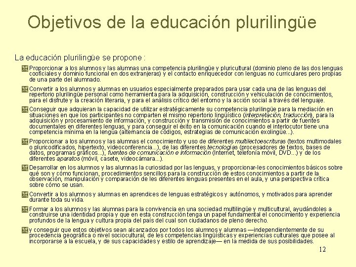 Objetivos de la educación plurilingüe La educación plurilingüe se propone : Proporcionar a los