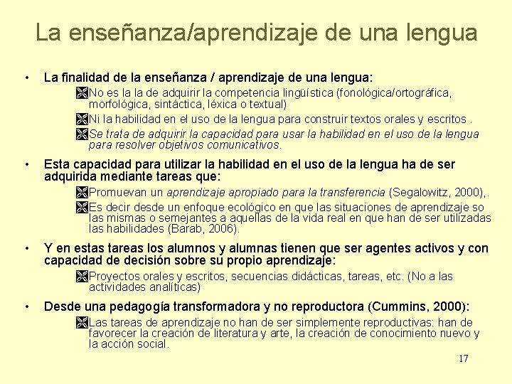 La enseñanza/aprendizaje de una lengua • La finalidad de la enseñanza / aprendizaje de