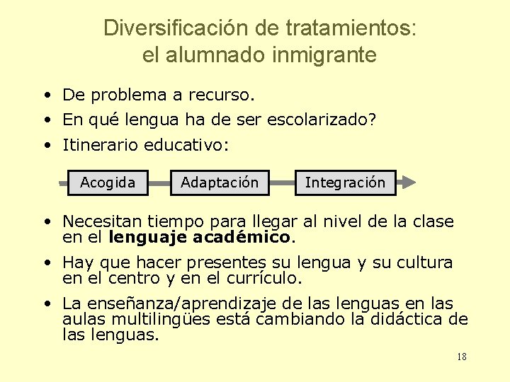 Diversificación de tratamientos: el alumnado inmigrante • De problema a recurso. • En qué