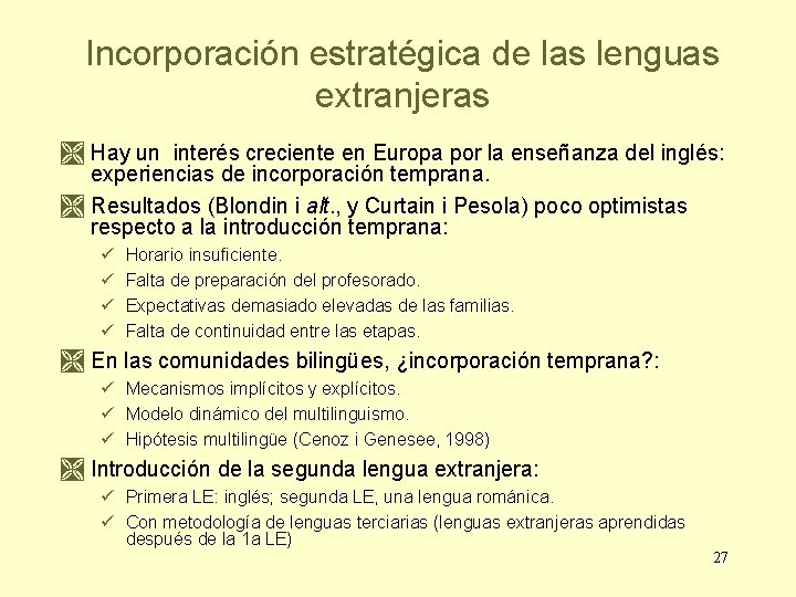 Incorporación estratégica de las lenguas extranjeras Hay un interés creciente en Europa por la