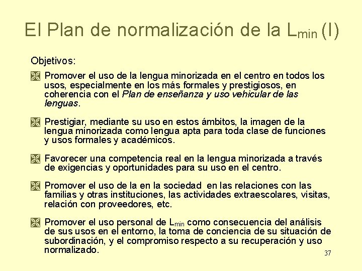 El Plan de normalización de la Lmin (I) Objetivos: Promover el uso de la