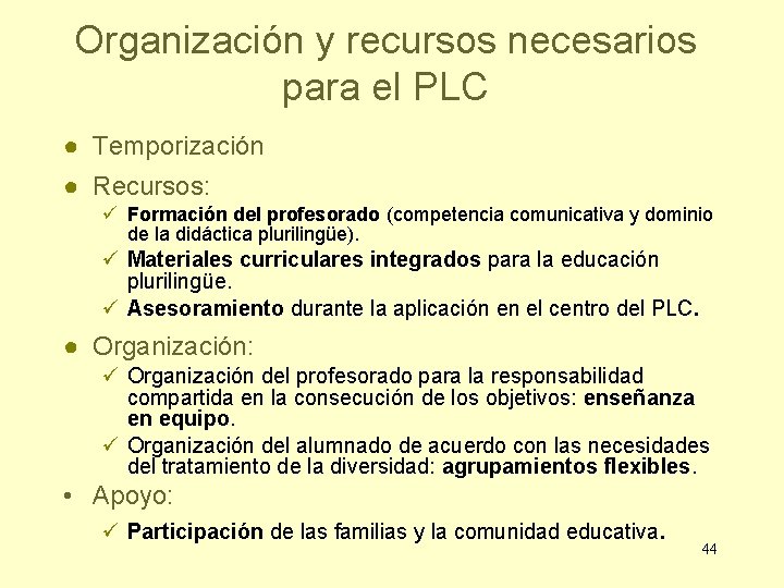 Organización y recursos necesarios para el PLC ● Temporización ● Recursos: ü Formación del