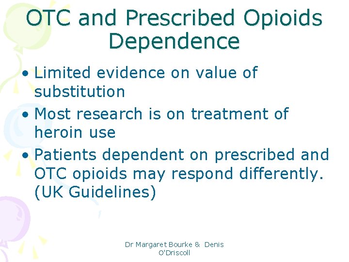 OTC and Prescribed Opioids Dependence • Limited evidence on value of substitution • Most