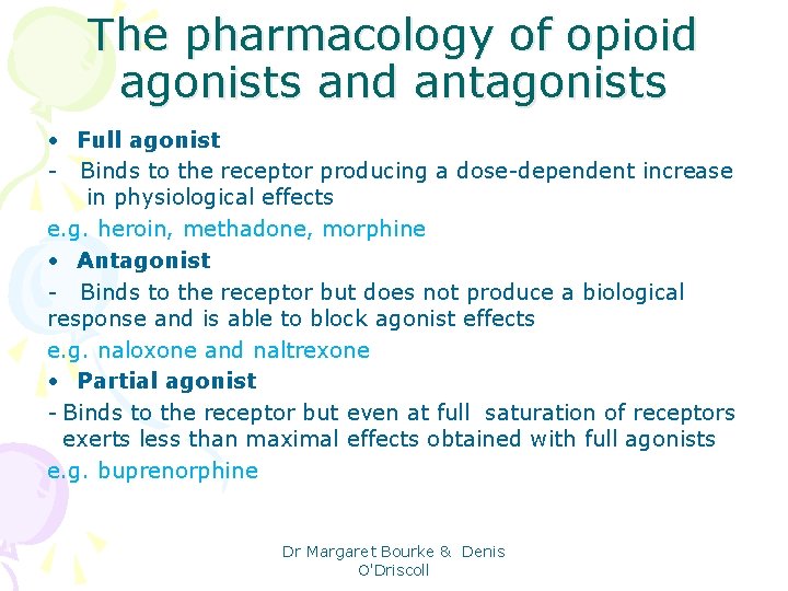 The pharmacology of opioid agonists and antagonists • Full agonist - Binds to the