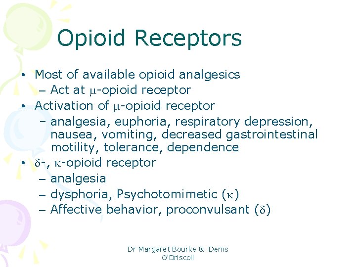 Opioid Receptors • Most of available opioid analgesics – Act at -opioid receptor •