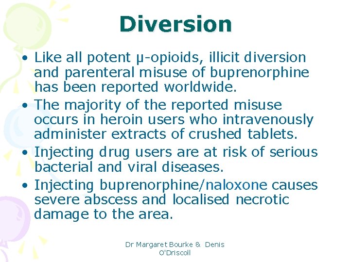 Diversion • Like all potent µ-opioids, illicit diversion and parenteral misuse of buprenorphine has