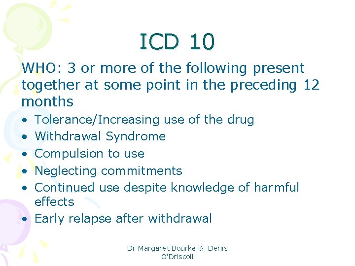 ICD 10 WHO: 3 or more of the following present together at some point