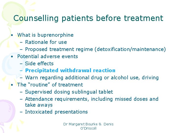Counselling patients before treatment • What is buprenorphine – Rationale for use – Proposed