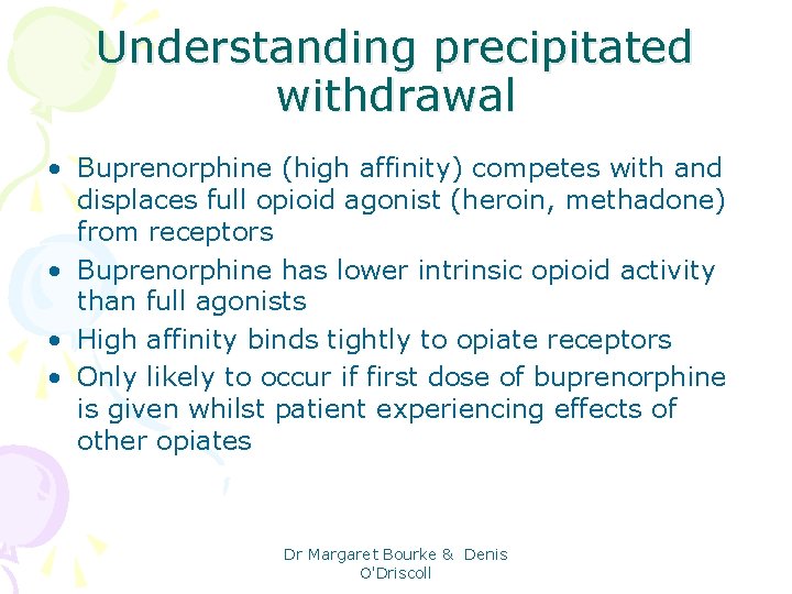 Understanding precipitated withdrawal • Buprenorphine (high affinity) competes with and displaces full opioid agonist