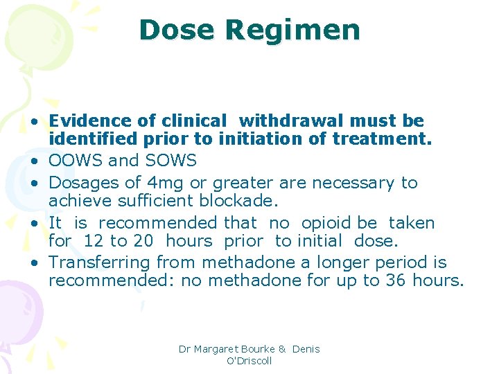 Dose Regimen • Evidence of clinical withdrawal must be identified prior to initiation of