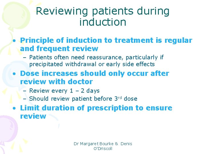 Reviewing patients during induction • Principle of induction to treatment is regular and frequent
