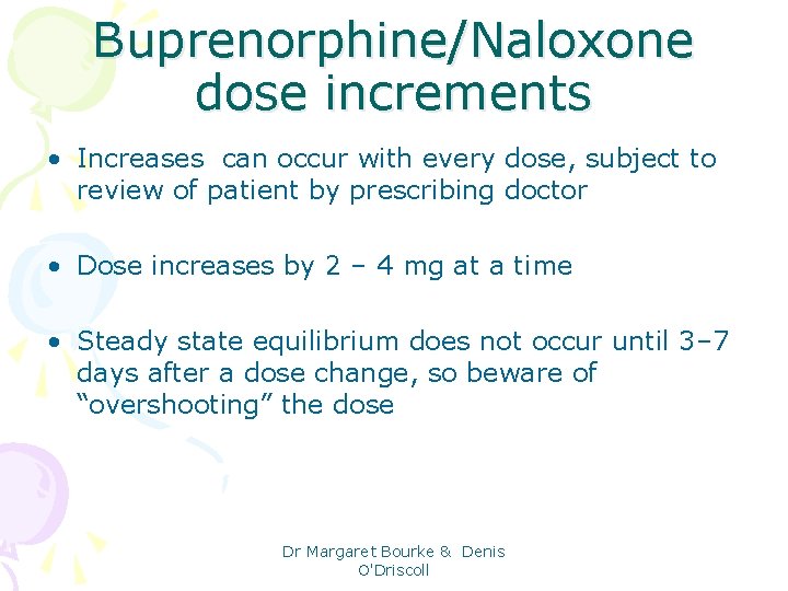 Buprenorphine/Naloxone dose increments • Increases can occur with every dose, subject to review of
