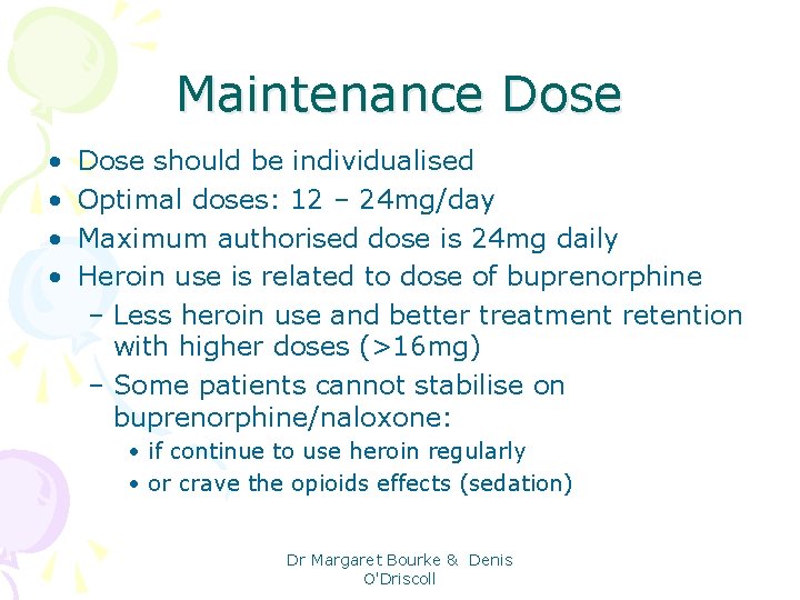 Maintenance Dose • • Dose should be individualised Optimal doses: 12 – 24 mg/day