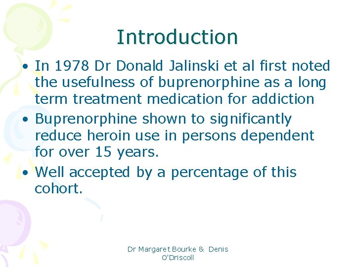 Introduction • In 1978 Dr Donald Jalinski et al first noted the usefulness of