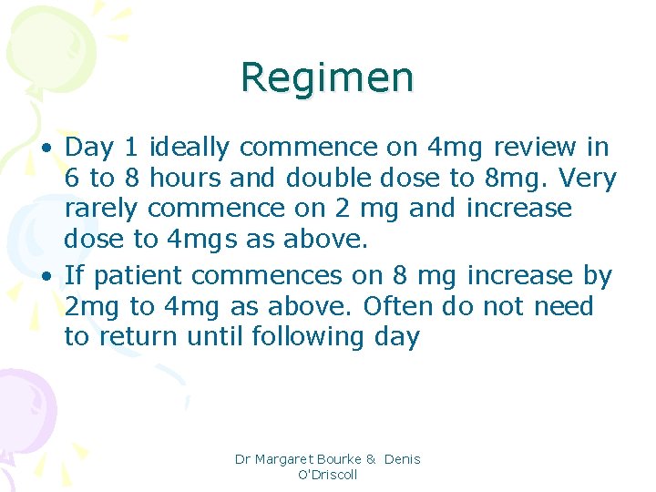 Regimen • Day 1 ideally commence on 4 mg review in 6 to 8