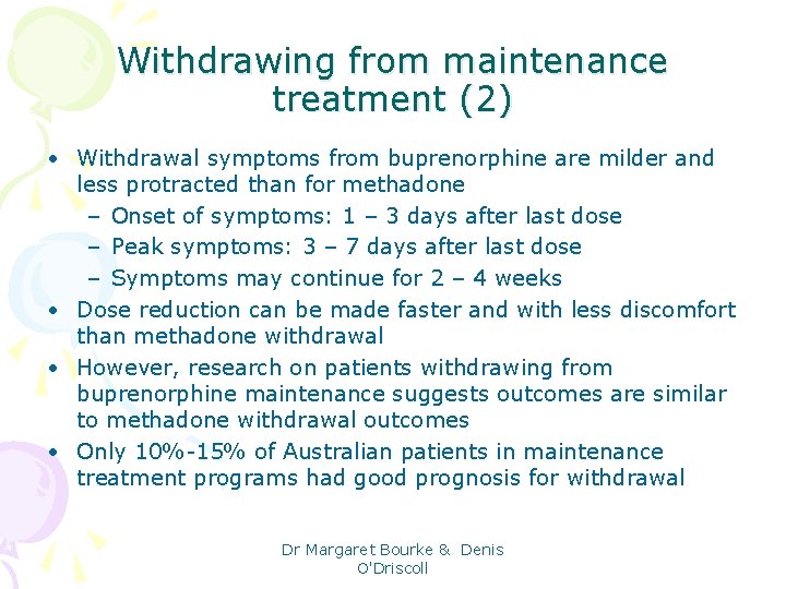 Withdrawing from maintenance treatment (2) • Withdrawal symptoms from buprenorphine are milder and less