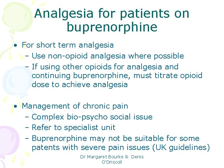 Analgesia for patients on buprenorphine • For short term analgesia – Use non-opioid analgesia