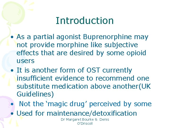 Introduction • As a partial agonist Buprenorphine may not provide morphine like subjective effects