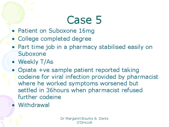 Case 5 • Patient on Suboxone 16 mg • College completed degree • Part