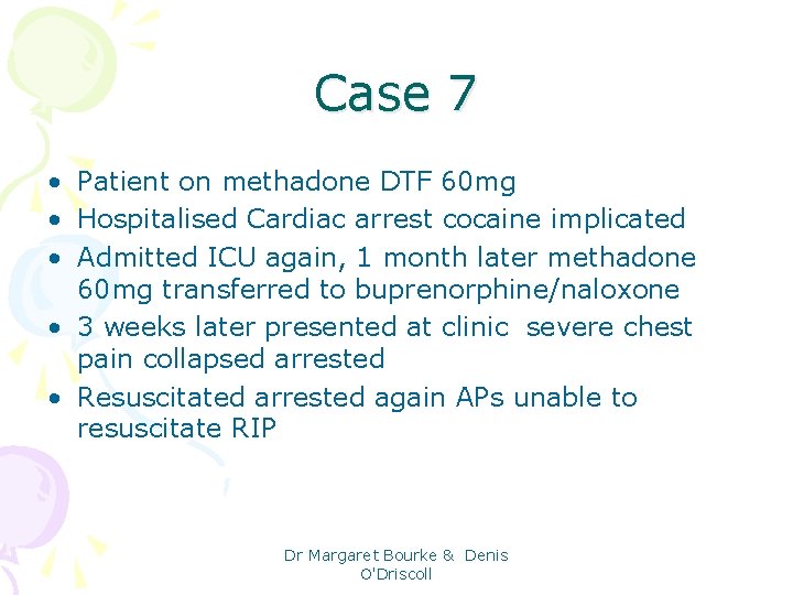 Case 7 • Patient on methadone DTF 60 mg • Hospitalised Cardiac arrest cocaine