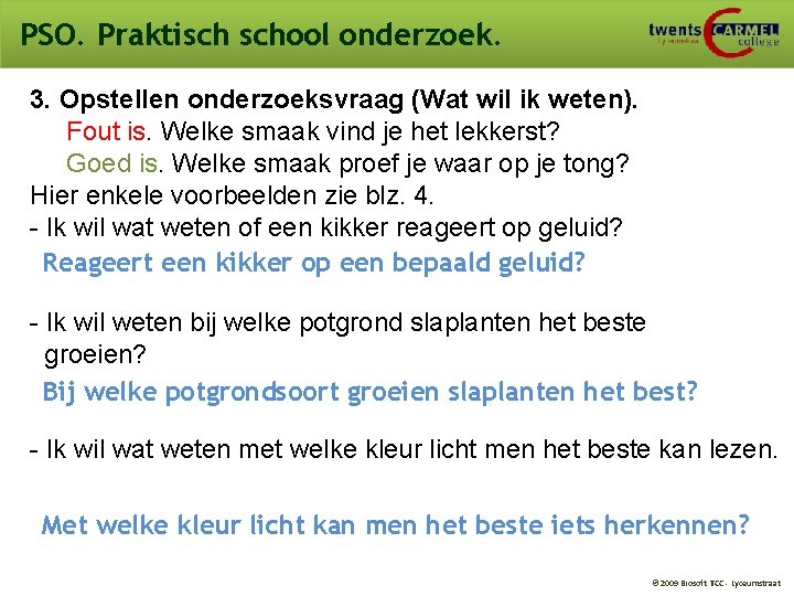 PSO. Praktisch school onderzoek. 3. Opstellen onderzoeksvraag (Wat wil ik weten). Fout is. Welke