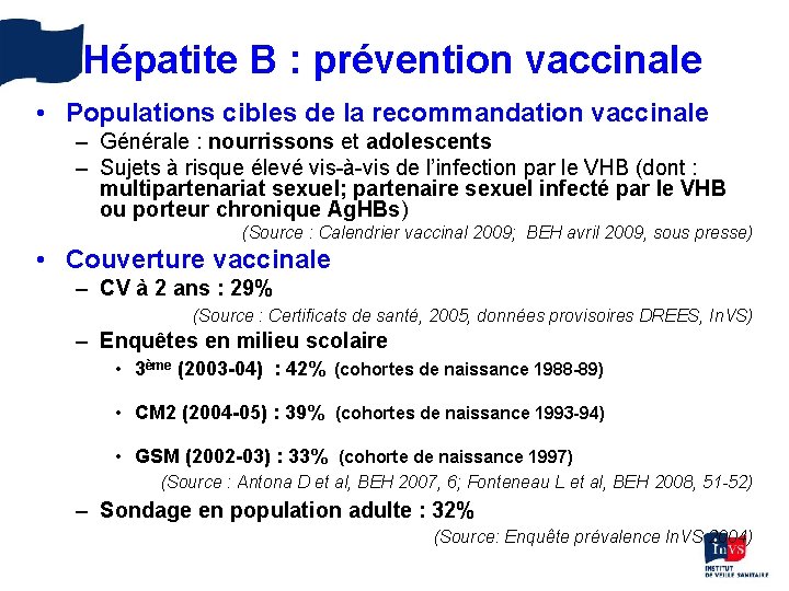 Hépatite B : prévention vaccinale • Populations cibles de la recommandation vaccinale – Générale