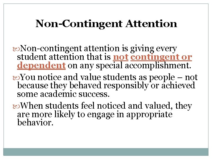Non-Contingent Attention Non-contingent attention is giving every student attention that is not contingent or