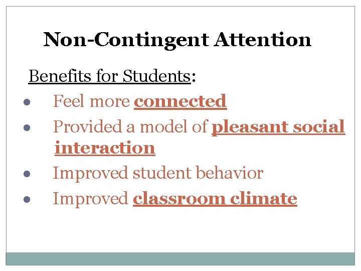 Non-Contingent Attention Benefits for Students: · Feel more connected · Provided a model of