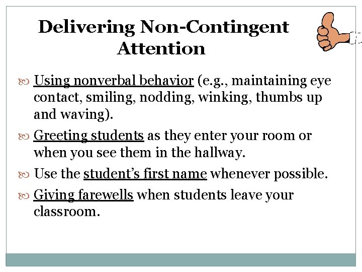 Delivering Non-Contingent Attention Using nonverbal behavior (e. g. , maintaining eye contact, smiling, nodding,