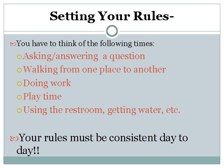 Setting Your Rules You have to think of the following times: Asking/answering a question