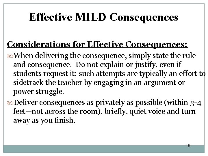 Effective MILD Consequences Considerations for Effective Consequences: When delivering the consequence, simply state the