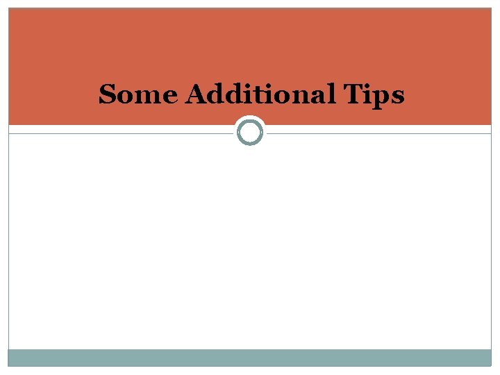 Some Additional Tips 