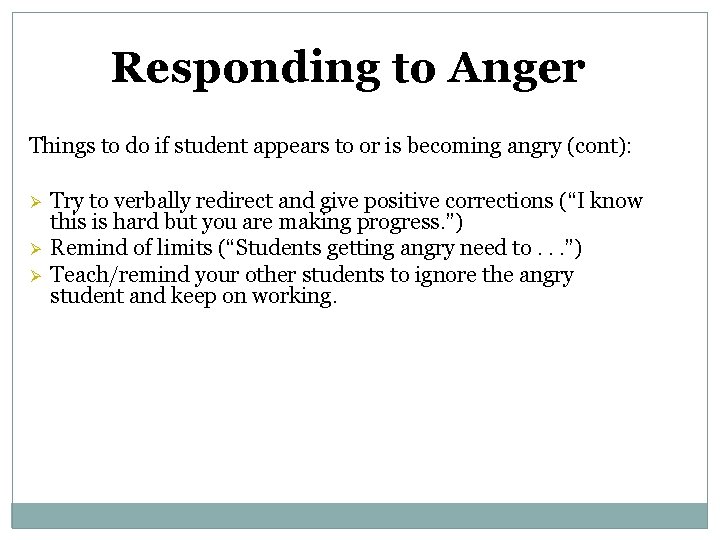 Responding to Anger Things to do if student appears to or is becoming angry