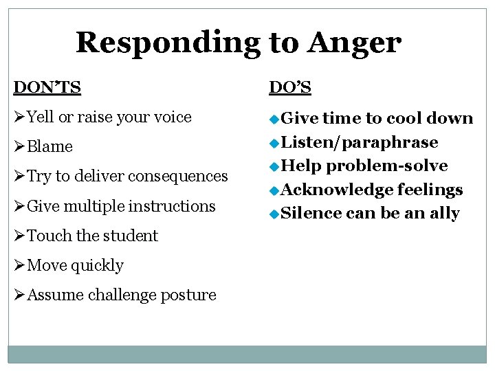 Responding to Anger DON’TS DO’S ØYell or raise your voice u. Give ØBlame ØTry