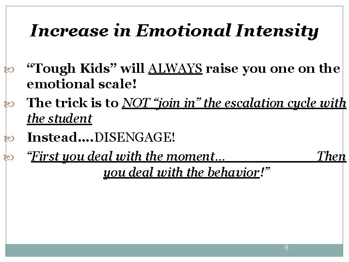 Increase in Emotional Intensity “Tough Kids” will ALWAYS raise you one on the emotional