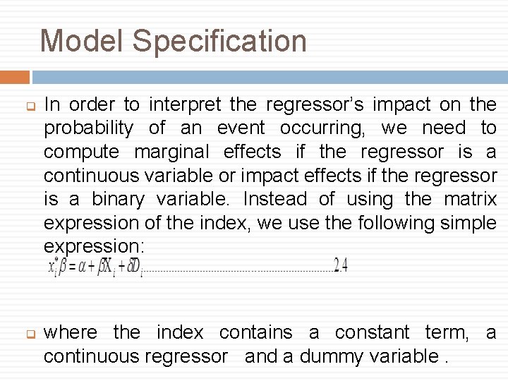 Model Specification q q In order to interpret the regressor’s impact on the probability
