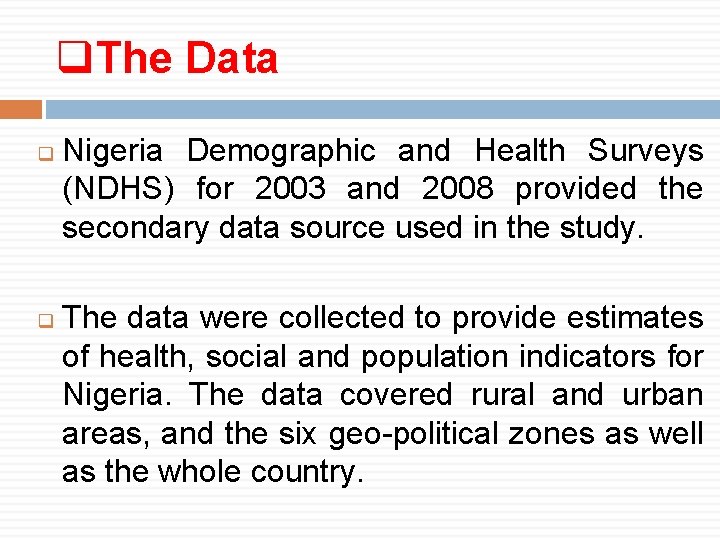 q. The Data q q Nigeria Demographic and Health Surveys (NDHS) for 2003 and