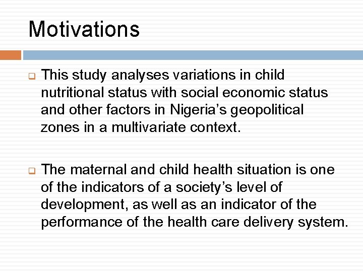 Motivations q q This study analyses variations in child nutritional status with social economic
