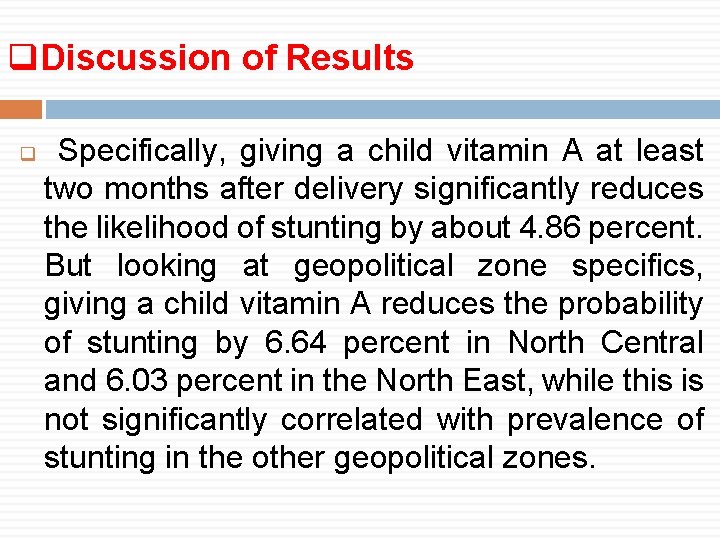 q. Discussion of Results q Specifically, giving a child vitamin A at least two