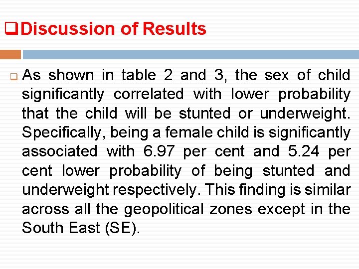 q. Discussion of Results q As shown in table 2 and 3, the sex