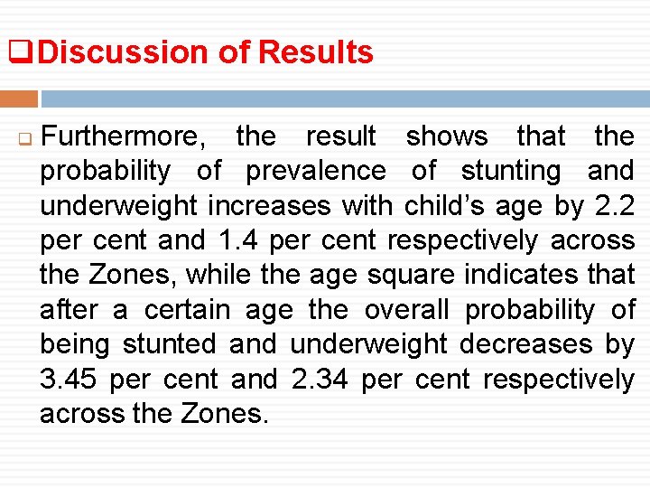 q. Discussion of Results q Furthermore, the result shows that the probability of prevalence