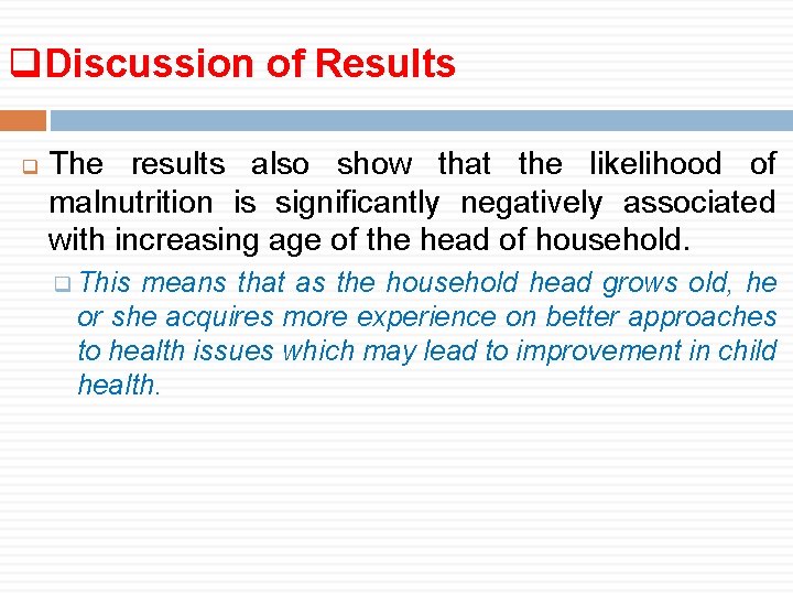 q. Discussion of Results q The results also show that the likelihood of malnutrition