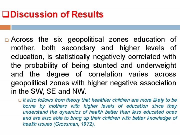 q. Discussion of Results q Across the six geopolitical zones education of mother, both